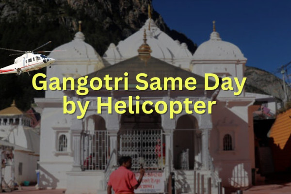 Gangotri Ek Dham Same Day Heli Charter Booking